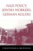 Nazi Policy Jewish Workers German Killers