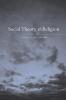 Social Theory and Religion