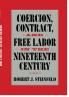 Coercion Contract and Free Labor in the Nineteenth Century