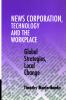 News Corporation Technology and the             Workplace