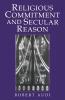 Religious Commitment and Secular Reason