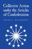 Collective Action Under the Articles of Confederation