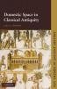 Domestic Space in Classical Antiquity