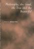 Philosophy the Good the True and the Beautiful