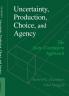 Uncertainty Production Choice and Agency