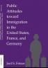 Public Attitudes toward Immigration in the United States France and Germany