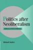 Politics after Neoliberalism