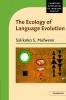 The Ecology of Language Evolution