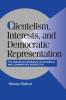 Clientelism Interests and Democratic Representation