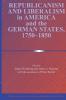 Republicanism and Liberalism in America and the German States             1750-1850