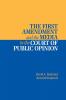 The First Amendment and the Media in the Court of Public Opinion