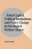Global Capital Political Institutions and Policy Change in Developed Welfare States