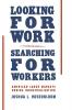 Looking for Work Searching for Workers
