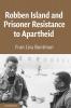 Robben Island and Prisoner Resistance to Apartheid