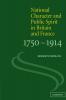 National Character and Public Spirit in Britain and France 1750-1914