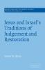 Jesus and Israel's Traditions of Judgement and Restoration