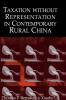 Taxation without Representation in Contemporary Rural             China
