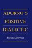Adorno's Positive Dialectic