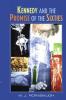 Kennedy and the Promise of the Sixties