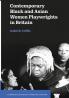 Contemporary Black and Asian Women Playwrights in             Britain