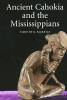 Ancient Cahokia and the Mississippians