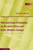 War and State Formation in Ancient China and Early Modern Europe