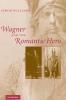Wagner and the Romantic Hero