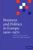 Business and Politics in Europe 1900-1970