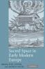 Sacred Space in Early Modern Europe