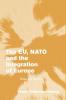 The EU NATO and the Integration of Europe
