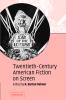Twentieth-Century American Fiction on Screen