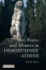 War Peace and Alliance in Demosthenes' Athens