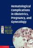 Hematological Complications in Obstetrics Pregnancy and Gynecology