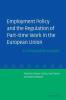 Employment Policy and the Regulation of Part-Time Work in the European Union