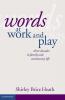 Words at Work and Play