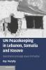 UN Peacekeeping in Lebanon Somalia and Kosovo