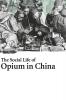 The Social Life of Opium in China
