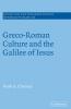 Greco-Roman Culture and the Galilee of Jesus