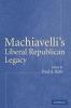 Machiavelli's Liberal Republican Legacy