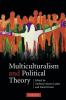 Multiculturalism and Political Theory