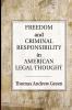 Freedom and Criminal Responsibility in American Legal             Thought