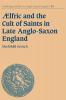 Aelfric and the Cult of Saints in Late Anglo-Saxon England