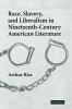 Race Slavery and Liberalism in Nineteenth-Century American Literature