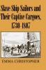 Slave Ship Sailors and Their Captive Cargoes             1730-1807