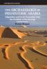 The Archaeology of Prehistoric Arabia