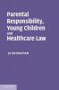 Parental Responsibility Young Children and Healthcare             Law