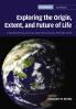 Exploring the Origin Extent and Future of Life