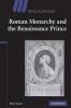 Roman Monarchy and the Renaissance Prince
