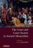 The Court and Court Society in Ancient Monarchies