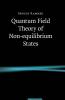 Quantum Field Theory of Non-equilibrium             States